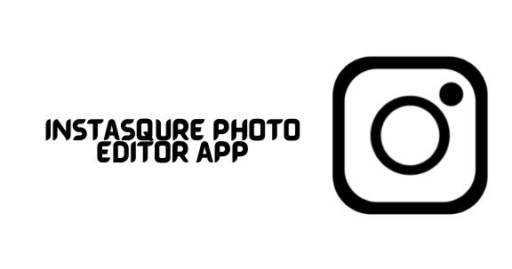 Instasqure photo editor app